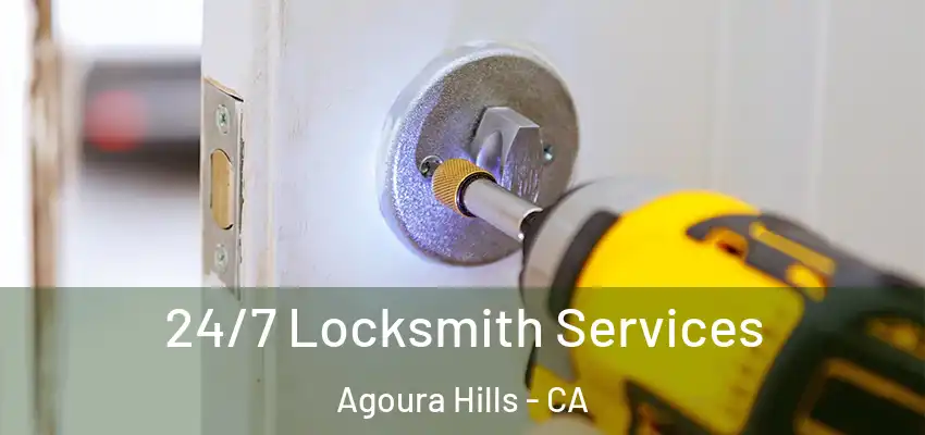  24/7 Locksmith Services Agoura Hills - CA