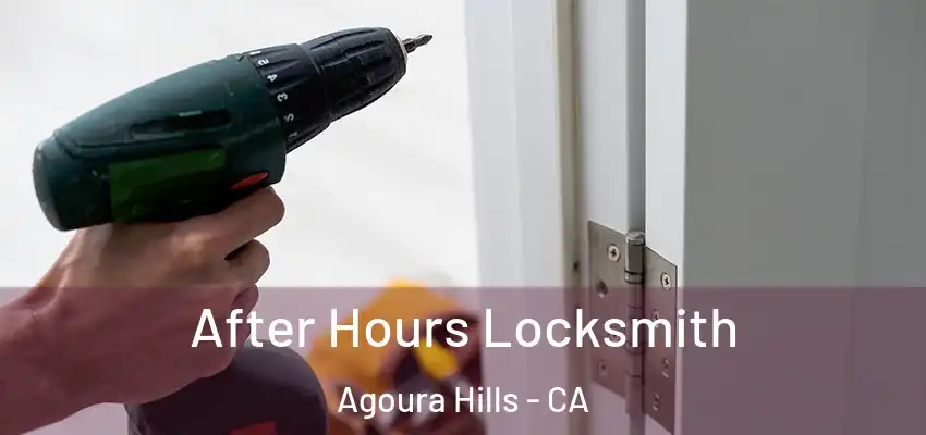  After Hours Locksmith Agoura Hills - CA