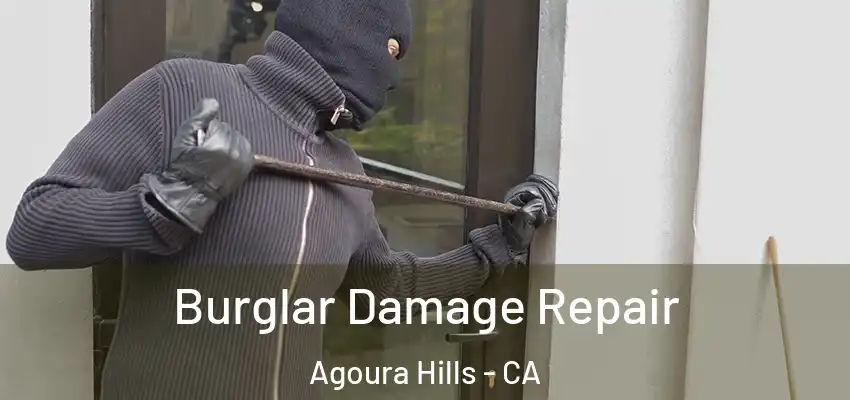  Burglar Damage Repair Agoura Hills - CA