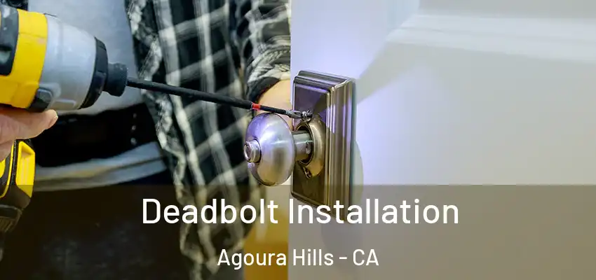  Deadbolt Installation Agoura Hills - CA