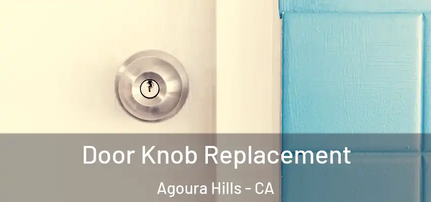  Door Knob Replacement Agoura Hills - CA