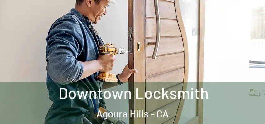  Downtown Locksmith Agoura Hills - CA