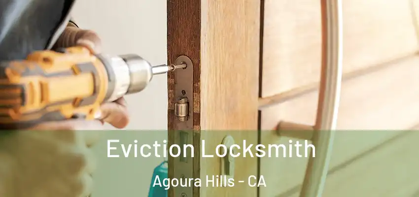  Eviction Locksmith Agoura Hills - CA