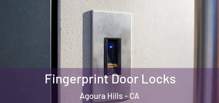 Fingerprint Door Locks Agoura Hills - CA