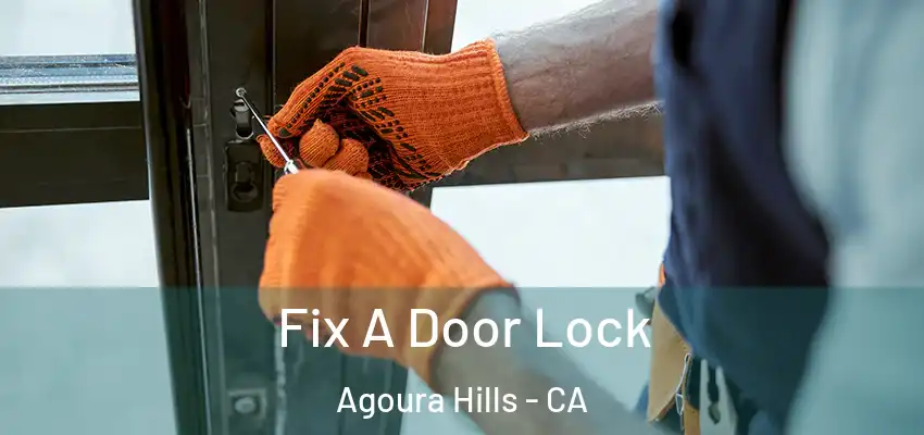  Fix A Door Lock Agoura Hills - CA