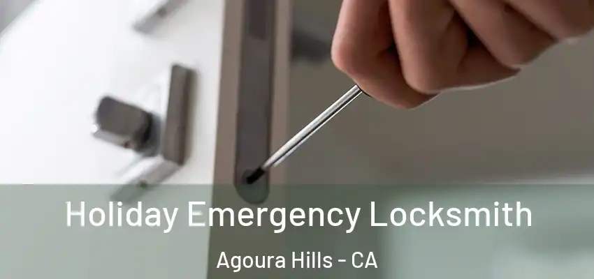  Holiday Emergency Locksmith Agoura Hills - CA