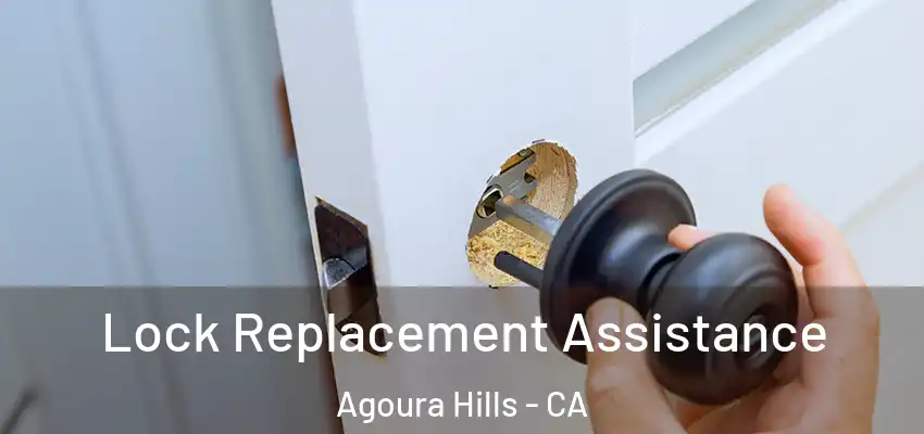 Lock Replacement Assistance Agoura Hills - CA