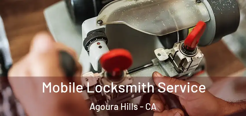  Mobile Locksmith Service Agoura Hills - CA