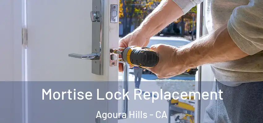  Mortise Lock Replacement Agoura Hills - CA