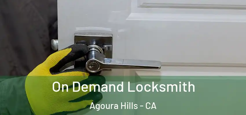  On Demand Locksmith Agoura Hills - CA