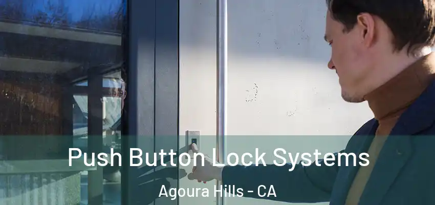  Push Button Lock Systems Agoura Hills - CA